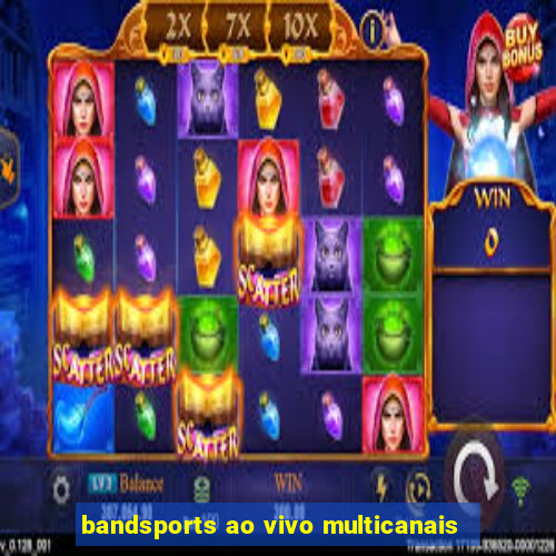 bandsports ao vivo multicanais